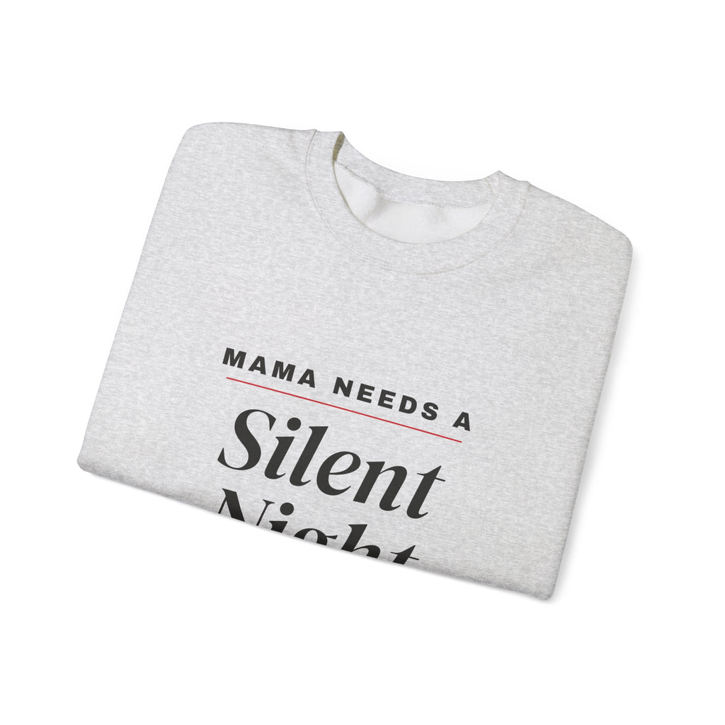 Mama Needs a Silent Night Funny Mom Sweatshirt