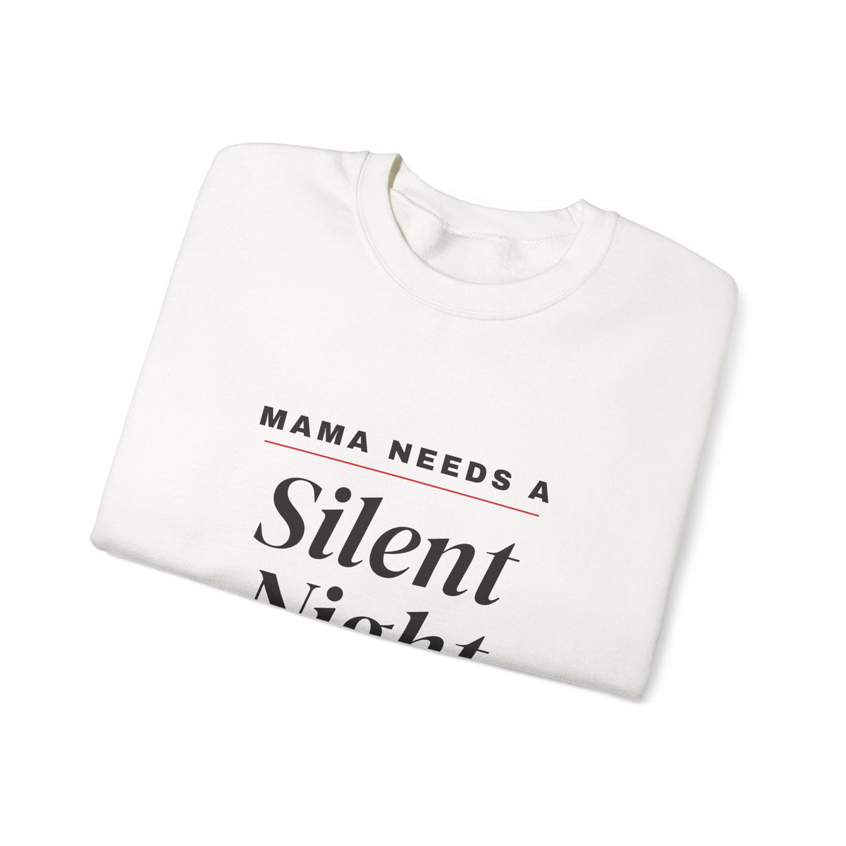 Mama Needs a Silent Night Funny Mom Sweatshirt
