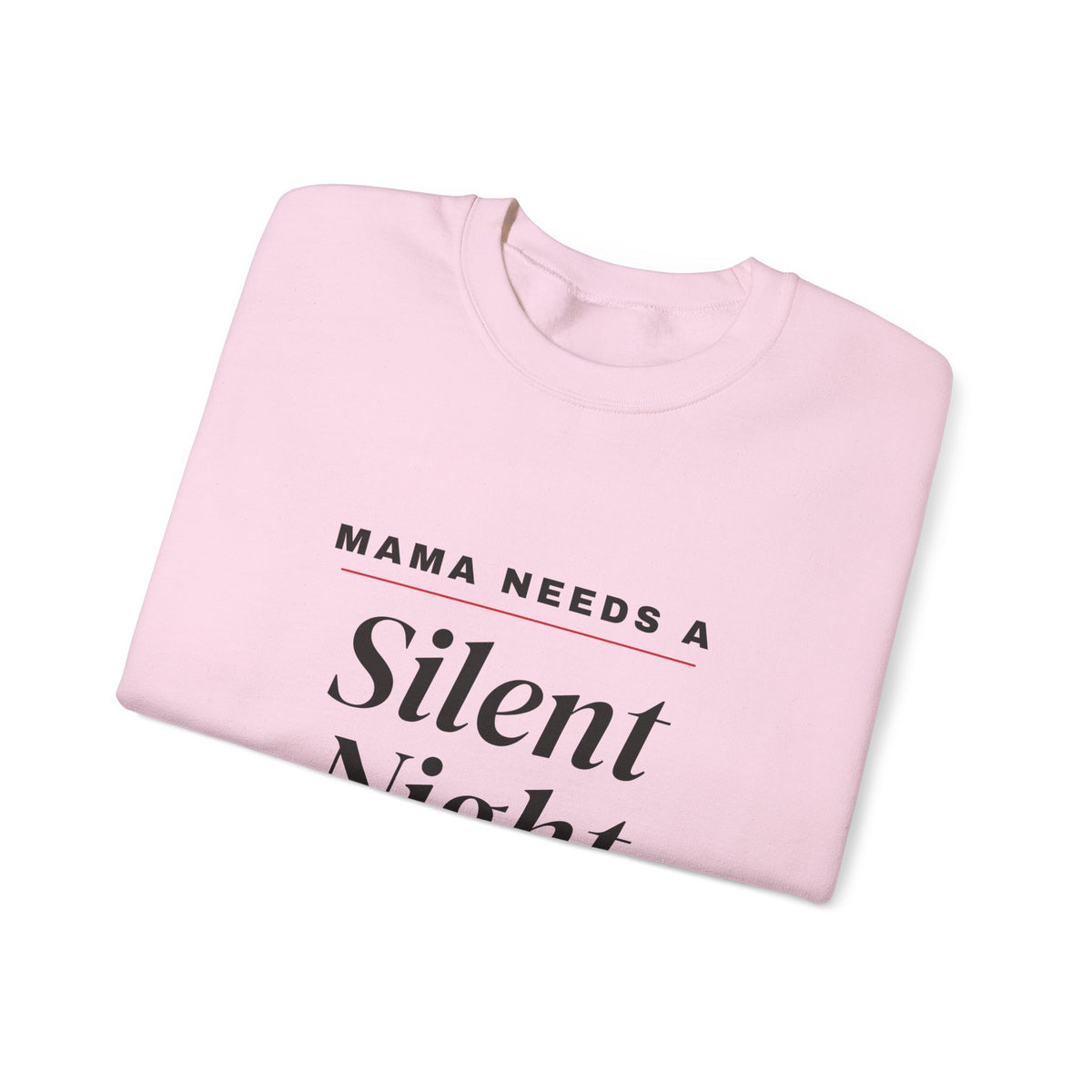 Mama Needs a Silent Night Funny Mom Sweatshirt