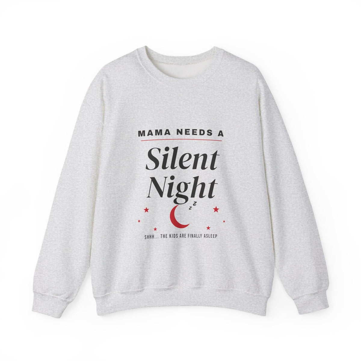 Mama Needs a Silent Night Funny Mom Sweatshirt