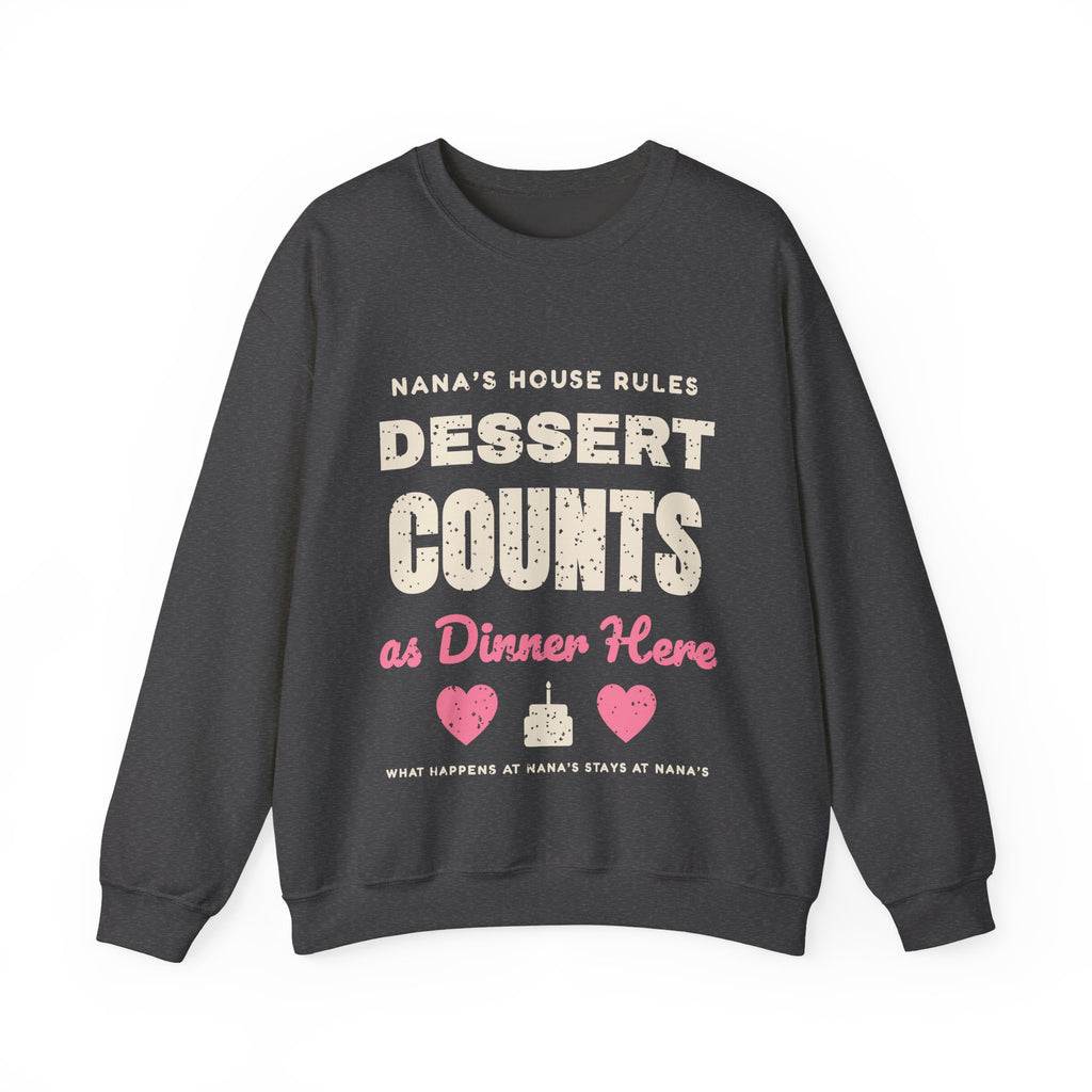 Nana's House Rules Dessert Counts Sweatshirt