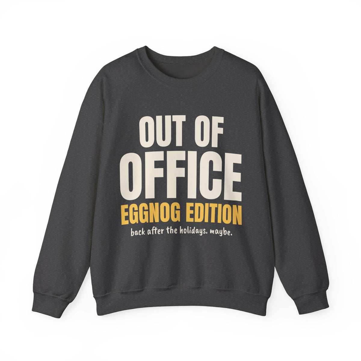 Out of Office Eggnog Edition Christmas Sweatshirt