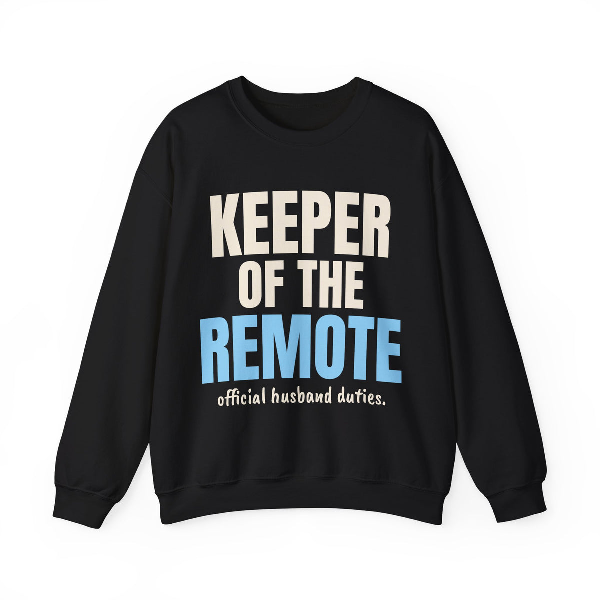 Keeper of the Remote Funny Husband Sweatshirt