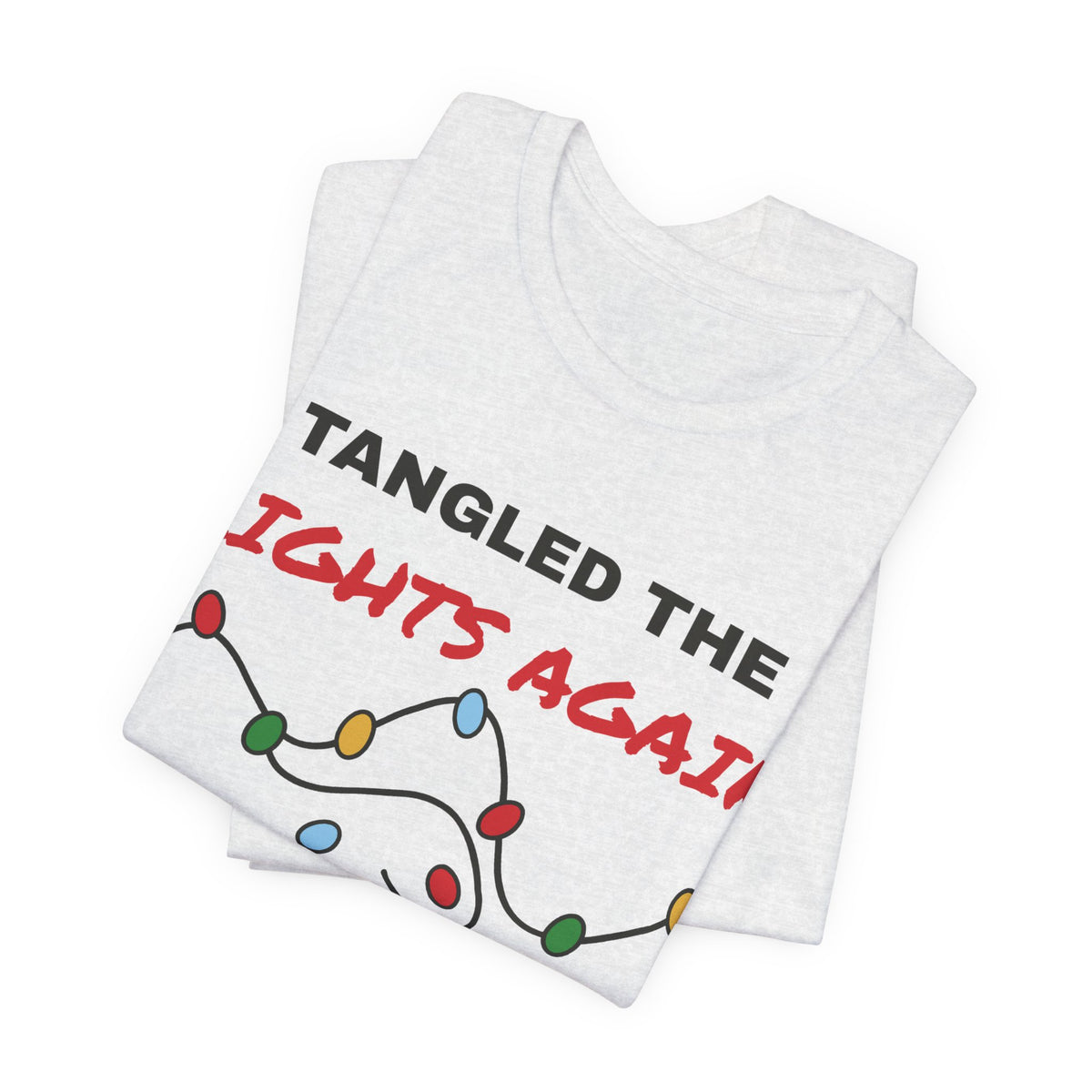 Tangled the Lights Again Funny Christmas Tee