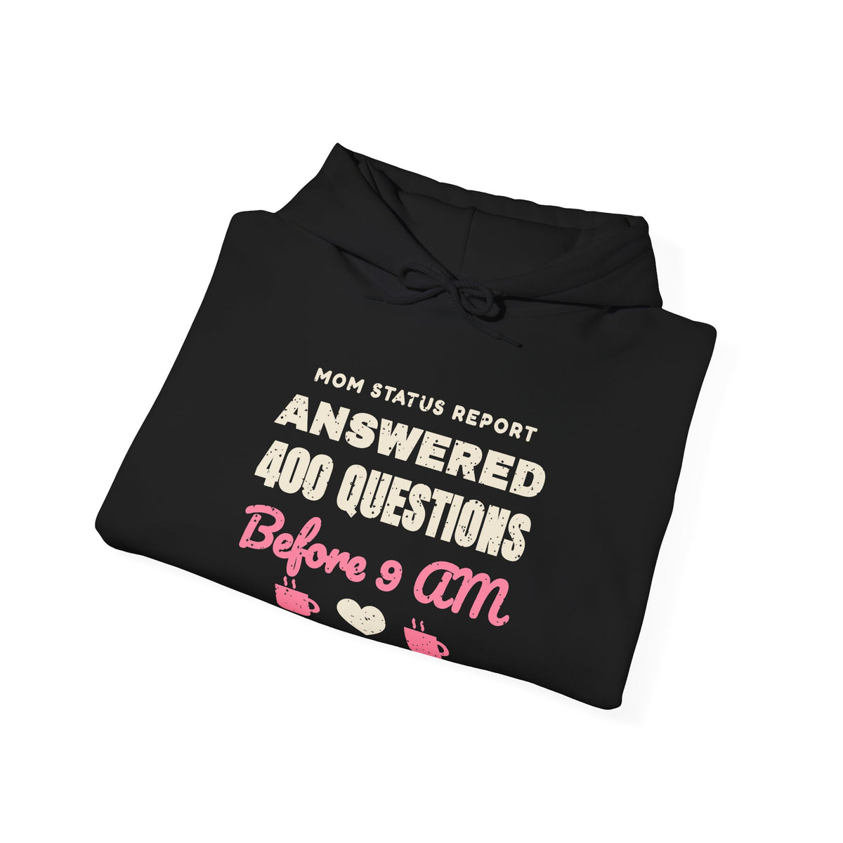 Answered 400 Questions Before 9 AM Mom Hoodie