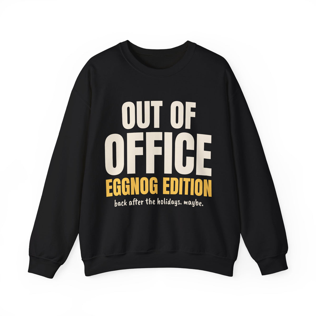 Out of Office Eggnog Edition Christmas Sweatshirt