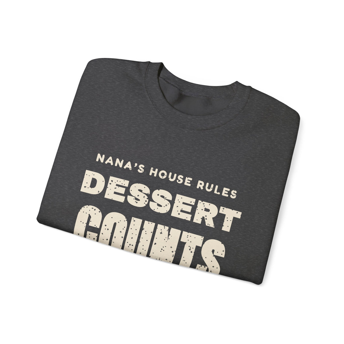Nana's House Rules Dessert Counts Sweatshirt
