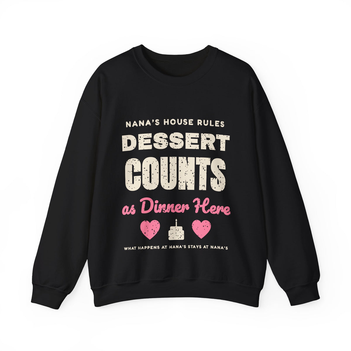 Nana's House Rules Dessert Counts Sweatshirt