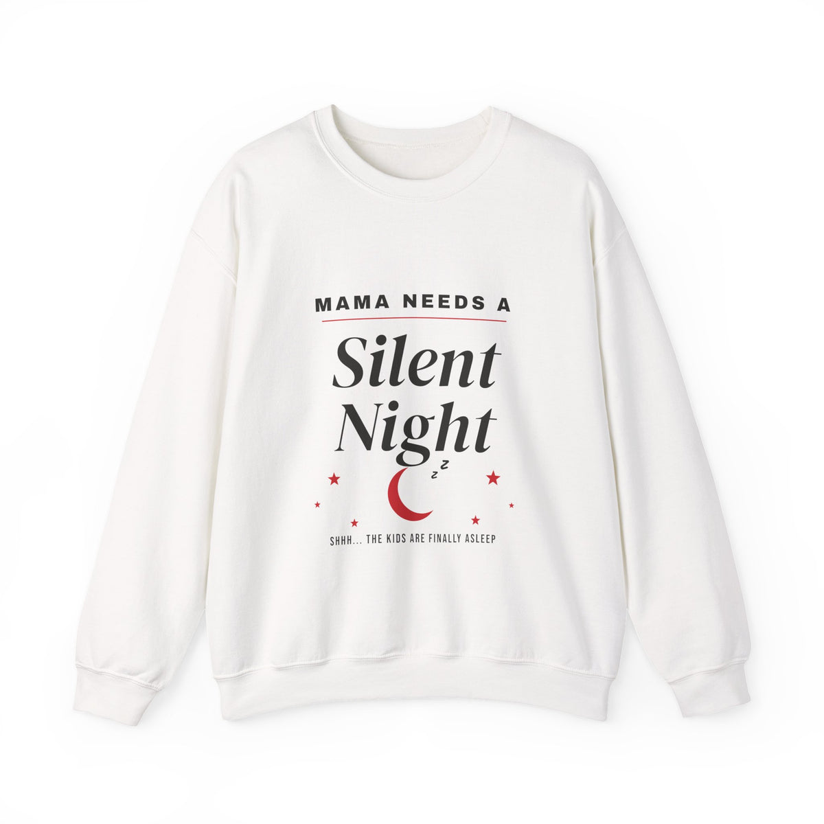 Mama Needs a Silent Night Funny Mom Sweatshirt