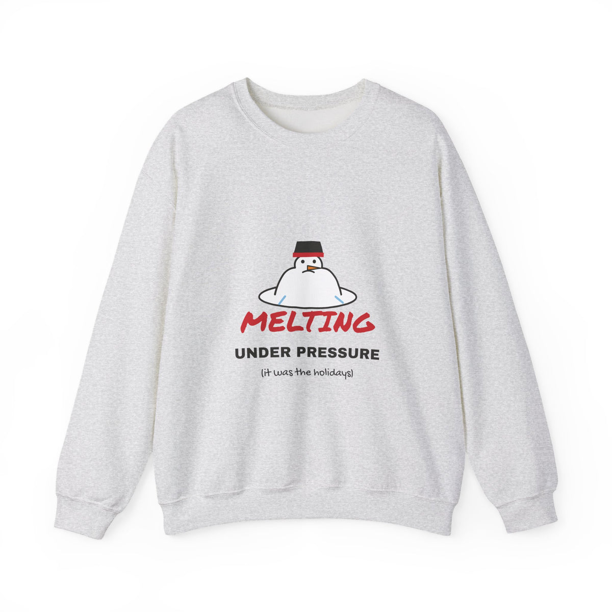 Melting Under Pressure Funny Snowman Sweatshirt