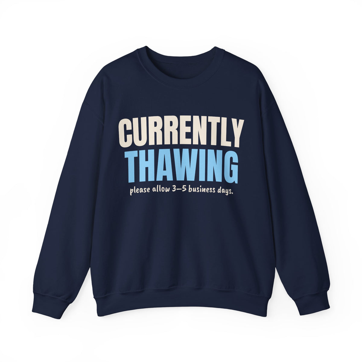 Currently Thawing Funny Winter Sweatshirt